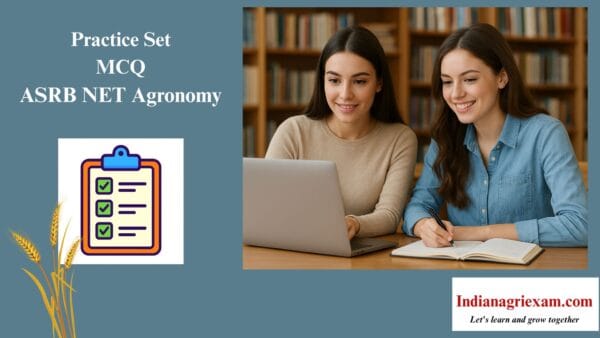 Practice Set (MCQ) of ASRB NET Agronomy