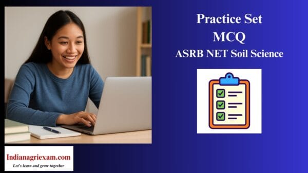 Practice Set (MCQ) of ASRB NET Soil Science