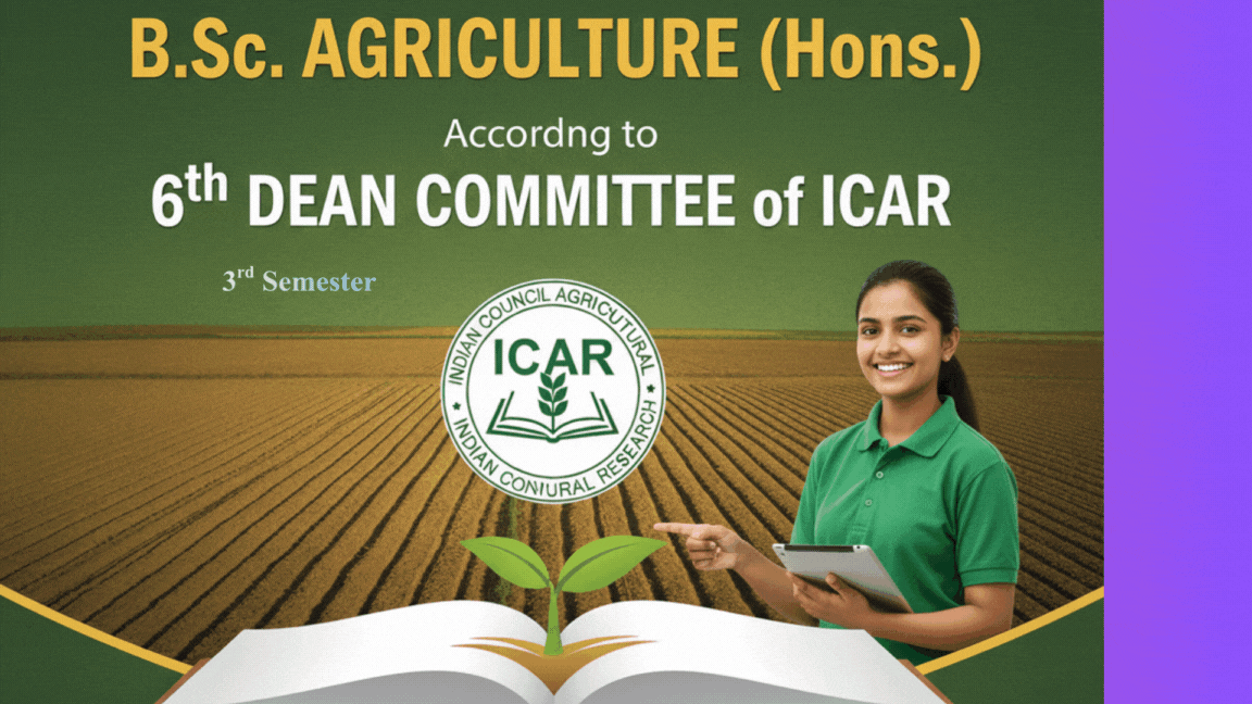 B.Sc. Agriculture (Hons.) 3rd Semester (Six Deam Commitee of ICAR)